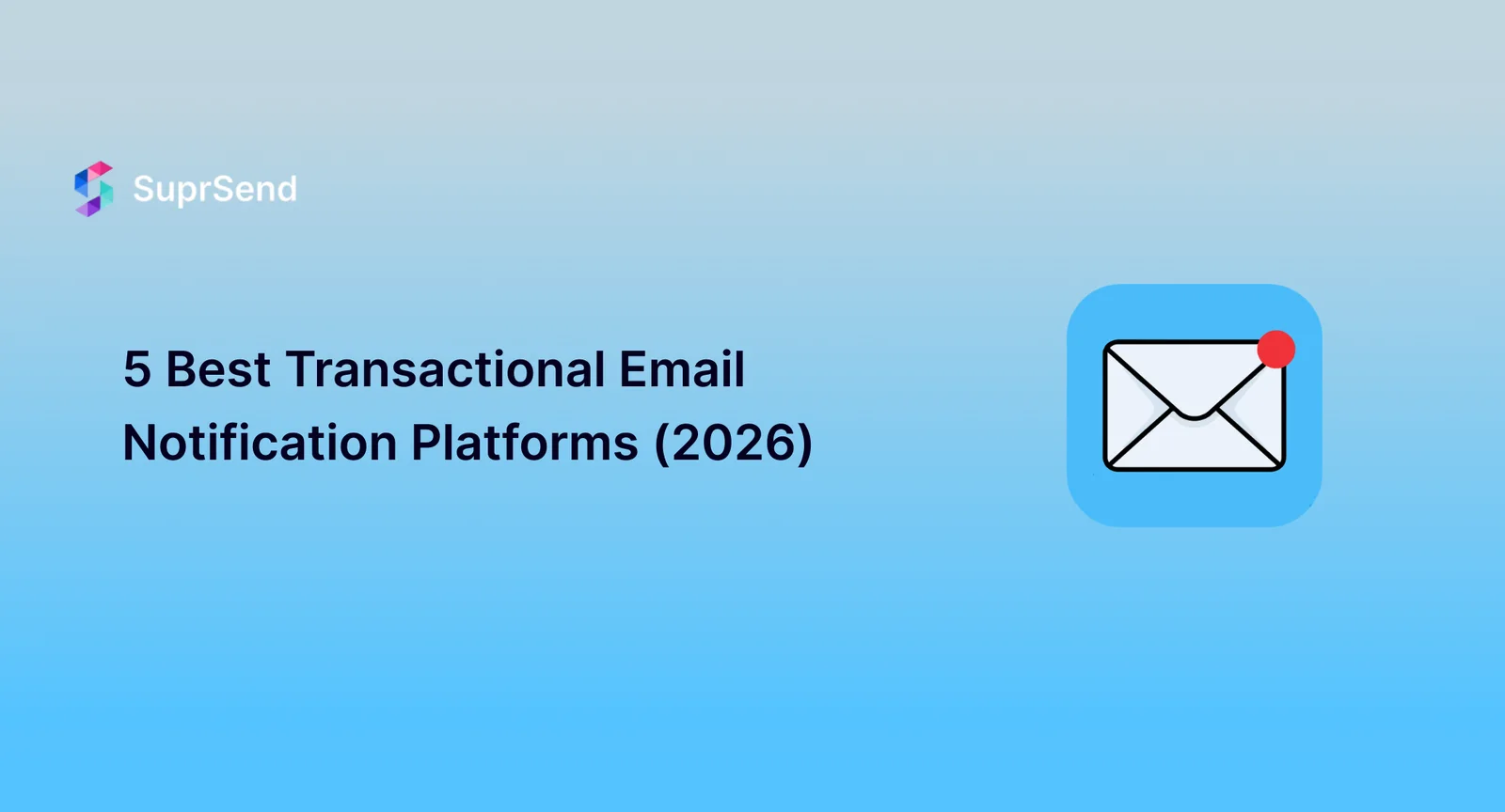 5 Best Transactional Email Notification Platforms (2026 Guide)